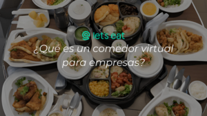 Lee más sobre el artículo ¿Qué es un comedor virtual para empresas?