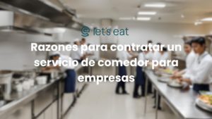 Lee más sobre el artículo Razones para contratar un servicio de comedor para empresas